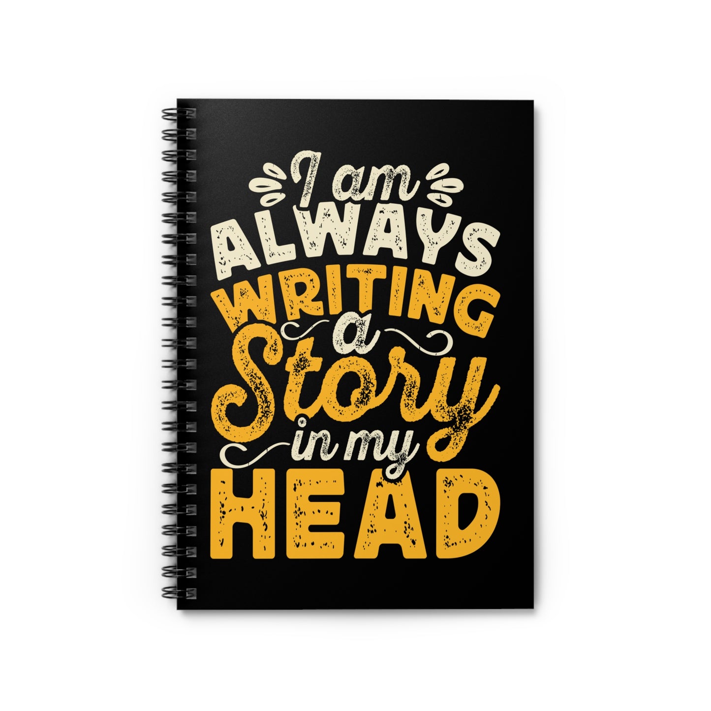 Inspirational Spiral Notebook - 'Always Writing a Story in My Head'